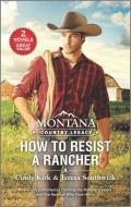 Montana Country Legacy: How to Resist a Rancher di Cindy Kirk, Teresa Southwick edito da HARLEQUIN SALES CORP