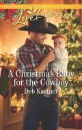 A Christmas Baby for the Cowboy di Deb Kastner edito da HARLEQUIN SALES CORP