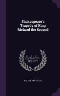 Shakespeare's Tragedy Of King Richard The Second di William James Rolfe edito da Palala Press