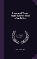 Prose And Verse, From The Port Folio Of An Editor di Isaac Clarke Pray edito da Palala Press