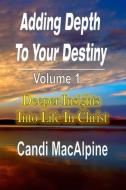 Adding Depth to Your Destiny di Candi Macalpine edito da Worldwide Publishing Group