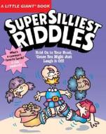 Super Silliest Riddles di Chris Tait, Jacqueline Horsfall, Morrie Gallant edito da Sterling