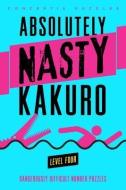 Absolutely Nasty (R) Kakuro Level Four di Conceptis Puzzles edito da Sterling Publishing Co Inc