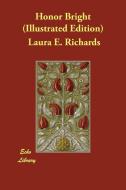 HONOR BRIGHT (ILLUSTRATED EDIT di Laura E. Richards edito da ECHO LIB