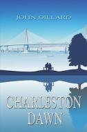 Charleston Dawn di John Dillard edito da America Star Books