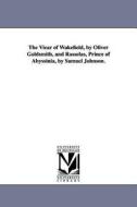 The Vicar of Wakefield, by Oliver Goldsmith, and Rasselas, Prince of Abyssinia, by Samuel Johnson. di Oliver Goldsmith edito da UNIV OF MICHIGAN PR