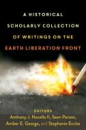 A Historical Scholarly Collection of Writings on the Earth Liberation Front edito da Lang, Peter
