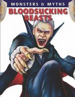 Bloodsucking Beasts di Lisa Regan edito da Gareth Stevens Publishing