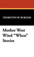 Mother West Wind When Stories di Thornton W. Burgess edito da Wildside Press