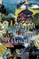 The Puppet Master's Daughter di Helen Dinapoli edito da iUniverse