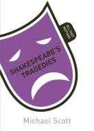Shakespeare's Tragedies: All That Matters di Mike Scott edito da Hodder Education