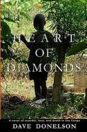 Heart of Diamonds: A Novel of Scandal, Love, and Death in the Congo di Dave Donelson edito da Createspace