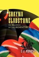 Shayna Gladstone: In Search of the Scientist di C. J. Murray edito da AUTHORHOUSE