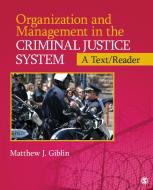 Organization and Management  in the Criminal Justice System di Matthew J. Giblin edito da SAGE Publications, Inc
