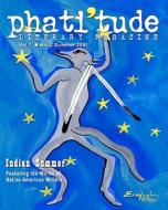 Phati'tude Literary Magazine, Vol. 1, No. 2 Summer 2001: Indian Summer, Featuring the Works of Native American Writers di The Intercultural Alliance of Artists &. edito da Createspace