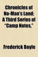 Chronicles Of No-man's Land di Frederick Boyle edito da General Books Llc
