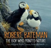 Robert Bateman: The Boy Who Painted Nature di Margriet Ruurs edito da ORCA BOOK PUBL