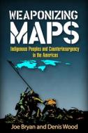 Weaponizing Maps di Joe (University of Colorado Bryan, Denis (an independent scholar Wood edito da Guilford Publications