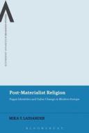 Post-Materialist Religion: Pagan Identities and Value Change in Modern Europe di Mika Lassander edito da BLOOMSBURY ACADEMIC