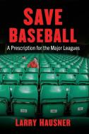 Save Baseball di Larry Hausner edito da McFarland and Company, Inc.