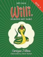 Willi, Grandma and Snake di Carolynne J. Wilson edito da Lulu Publishing Services
