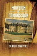 Mansion of Compassion di Kenneth Berryhill edito da Xlibris