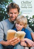 Chillin' with Your Daddy God: A Daily Dose of God's Love di Vincent C. Grote edito da AUTHORHOUSE