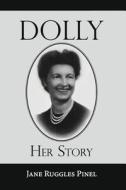Dolly: Her Story di Jane Ruggles Pinel edito da Createspace