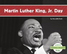 Martin Luther King Jr. Day di Meredith Dash edito da CAPSTONE CLASSROOM