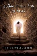More Than a Son of Mary di Dr Showkat Alborzi edito da XULON PR
