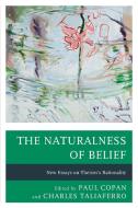 THE NATURALNESS OF BELIEF: NEW ESSAYS ON di PAUL COPAN edito da LIGHTNING SOURCE UK LTD