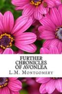 Further Chronicles of Avonlea di L. M. Montgomery edito da Createspace