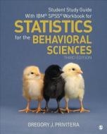 Student Study Guide with Ibm(r) Spss(r) Workbook for Statistics for the Behavioral Sciences di Gregory J. Privitera edito da SAGE PUBN