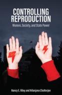 Controlling Reproduction: Women, Society, And Stat E Power di Riley edito da Polity Press
