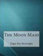 The Moon Maid di Edgar Rice Burroughs edito da Createspace