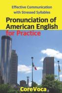 Pronunciation of American English for Practice: Effective Communication with Stressed Syllables di Taebum Kim edito da LIGHTNING SOURCE INC