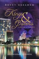 Kings & Queens di Brent Abraham edito da Xlibris