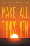 Make All Things New di John Poynton edito da Austin Macauley Publishers