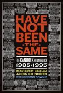 Have Not Been the Same: The Canrock Renaissance 1985-1995 di Michael Barclay, Ian A. D. Jack, Jason Schneider edito da ECW PR
