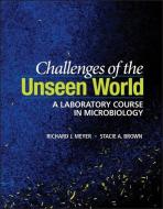 Challenges of the Unseen World di Richard J. Meyer, Stacie A. Brown edito da American Society for Microbiology