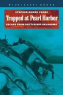 Trapped at Pearl Harbor di Stephen Young edito da Naval Institute Press