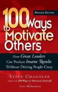 100 Ways To Motivate Others di Steve Chandler, Scott Richardson edito da Career Press