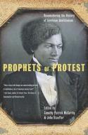 Prophets Of Protest di John Stauffer, Timothy Patrick McCarthy edito da The New Press