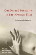 Gender and Sexuality in East German Film di Kyle Frackman, Faye Stewart edito da Boydell & Brewer Ltd.