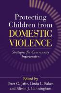 Protecting Children from Domestic Violence edito da Guilford Publications