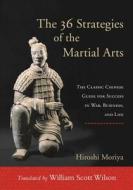 The 36 Strategies Of The Martial Arts di Hiroshi Moriya edito da Shambhala Publications Inc