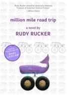 Million Mile Road Trip di Rudy Rucker edito da NIGHT SHADE BOOKS