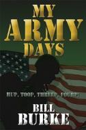 My Army Days di Bill Burke edito da America Star Books