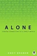 Alone: Finding Connection in a Lonely World di Andy Braner edito da TH1NK