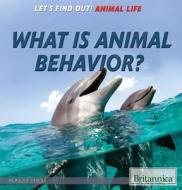 What Is Animal Behavior? di Monique Vescia edito da Rosen Education Service